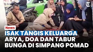 Isak Tangis Keluarga Arya Saputra saat Doa dan Tabur Bunga di Simpang Pomad, Warga Sekitar Terharu
