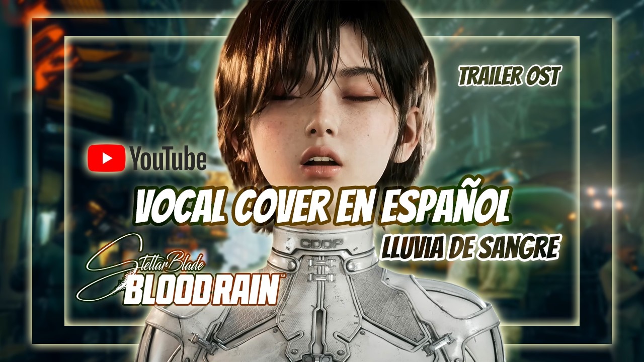 Stellar Blade: Blood Rain - OST Trailer [Lluvia de Sangre] (Vocal Cover Canción En Español)