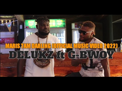 Maris Tam Darling (Official Music Video 2022) - Delukz ft G-Bwoy