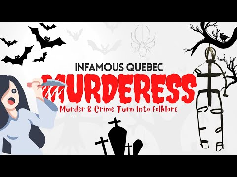 Infamous Quebec Murderess | Crime Turned Into Folklore | True Crime-Horror Stories