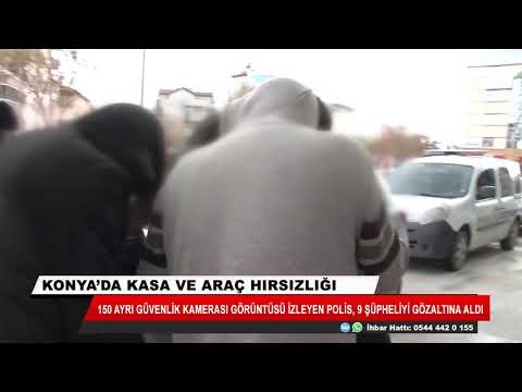 Konya'da kasa ve araç hırsızlığı