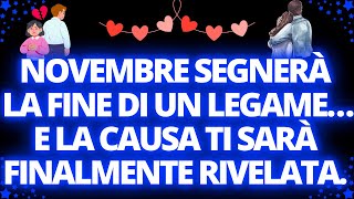 💡NOVEMBRE SEGNERÀ LA FINE DI UN LEGAME… E LA CAUSA TI SARÀ FINALMENTE RIVELATA