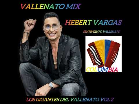 VALLENATO MIX#LOS GIGANTES DEL VALLENATO#SENTIMIENTOS HEBERT VARGAS