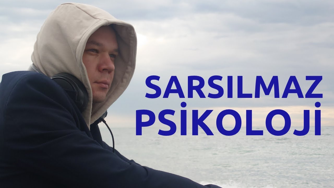 Sarsılmaz bir psikolojiye nasıl sahip olunur?
