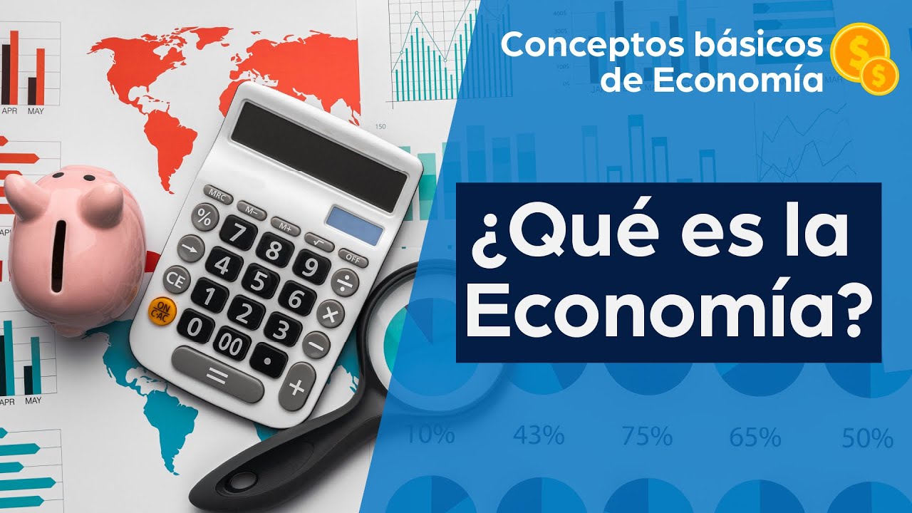 ¿Qué es la economía? | Conceptos básicos de economía