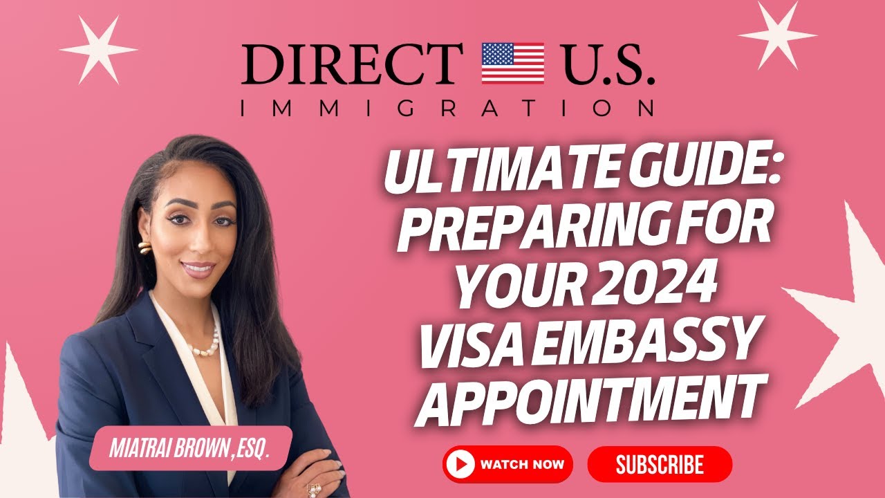 Ultimate Guide | Preparing for 2024 | US Embassy visa Appointment | Direct U.S. Immigration