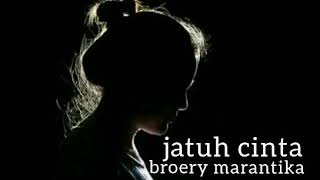 Download lagu BROERY MARANTIKA - JATUH CINTA - lirik mp3 Download lagu BROERY MARANTIKA - JATUH CINTA - lirik mp3