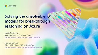 Solving the unsolvable: o1 models for breakthrough reasoning on Azure | BRK110