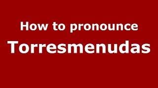 How to pronounce Torresmenudas