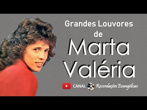 Grandes Louvores de Marta Valéria.