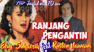 Download lagu RANJANG PENGANTIN - Elvy Sukaesih feat Ruston Nawawi - Top jadul '70 an - Musik video lirik mp3