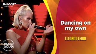 Dancing on my own - Eleonor Leone - Music Mojo Season 6 - Kappa TV