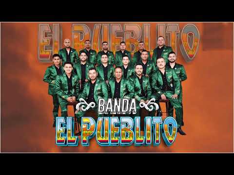 Banda El Pueblito Mix Sus Mejores Éxitos 2022 - Lo Mejores De Banda El Pueblito