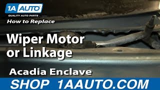 How To Replace Wiper Motor or Linkage 07-16 Buick Enclave