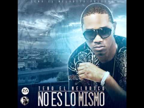 Teno El Melodico- No Es Lo Mismo