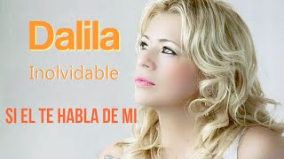Dalila Si el te Habla de Mi 2014 - con letra