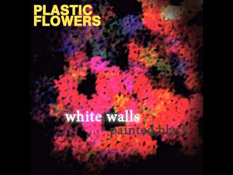 Plastic Flowers - White walls painted black