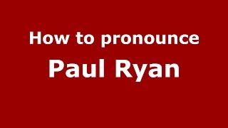 How to pronounce Paul Ryan