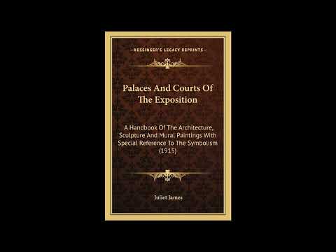 Palaces And Courts Of The Exposition: A Handbook Of The Architecture, Sculpture And by Julius L. Klein — free full audiobook