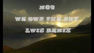 M83 - We Own The Sky (L-Wiz remix)