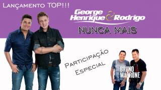 George Henrique e Rodrigo - Nunca Mais Part. Bruno e Marrone (Lançamento 2013)