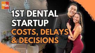 First Dental Startup: The Real Costs, Delays & Decisions | Dr. Ryan Le & Dr. Tran Nguyen | 611
