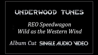 REO Speedwagon ~ Wild as the Western Wind ~ 1974 ~ Single Audio Video