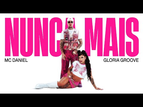 MC DANIEL E GLORIA GROOVE - NUNCA MAIS