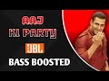 Aaj ki Party || Bass Boosted || HD AUDIO