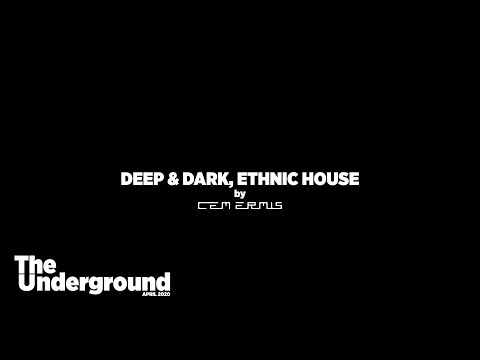 Deep, Dark, Ethnic House - The Underground - April 2020