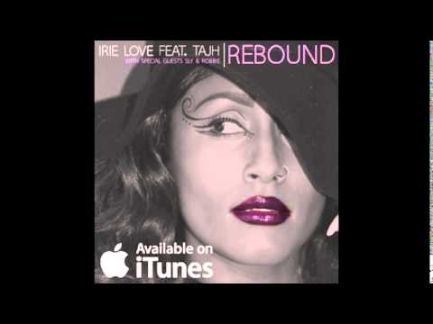 REBOUND- IRIE LOVE FT. TAJH (Special guests SLY & ROBBIE)