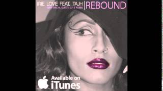 REBOUND- IRIE LOVE FT. TAJH (Special guests SLY & ROBBIE)