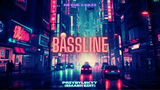 Przybylskyy | Re Cue x Cazz - Bassline (SMASH VIXA EDIT) 2025