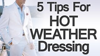 5 Tips Dressing For The Heat  Hot Summer Weather C