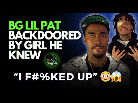 BG Lil Pat On Getting Backdoored By A Girl He Knew In Viral Video