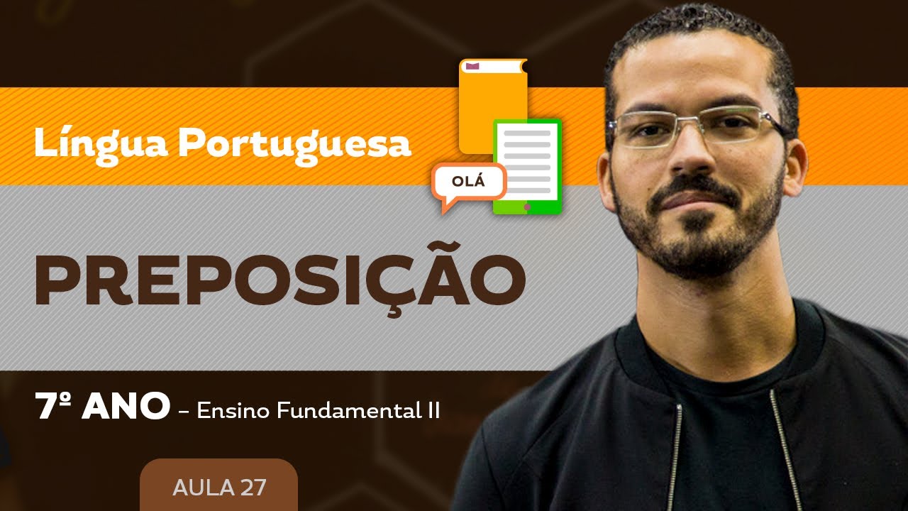 Preposição – Língua Portuguesa – 7º ano – Ensino Fundamental