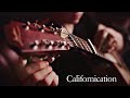 RHCP - Californication (Fingerstyle Guitar Cover)