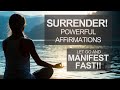 Surrender! Affirmations to detach from the outcome and manifest [FAST!] Law of attraction