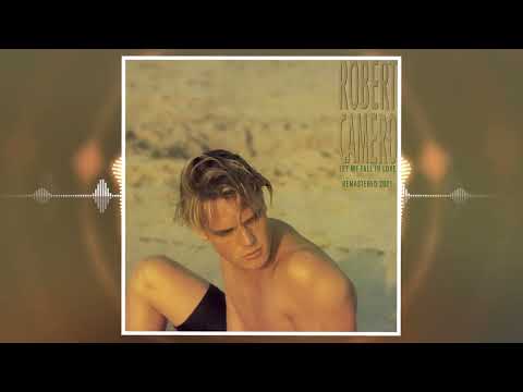Robert Camero - Let Me Fall In Love (Remastered 2021)