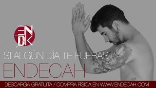 ENDECAH - SI ALGÚN DÍA TE FUERAS [NUEVO DISCO - YO MISMO]