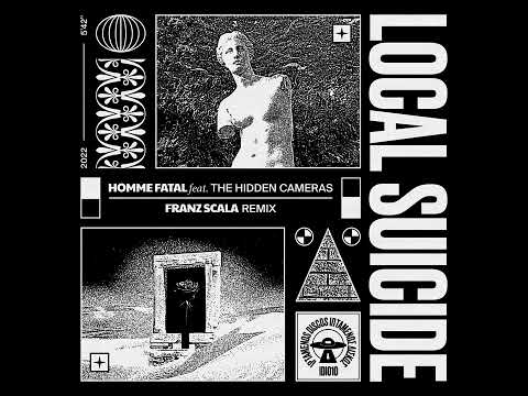 local Suicide - Homme Fatal feat  The Hidden Cameras Franz Scala Remix