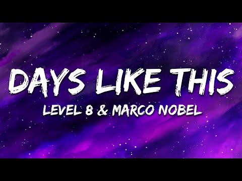 Level 8 & Marco Nobel - Days Like This (Lyrics)
