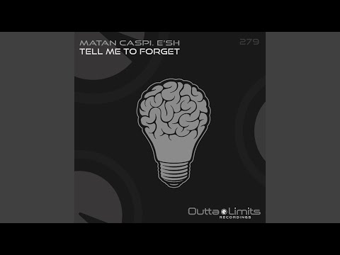 Tell Me To Forget feat. E'sh