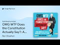 OMG WTF Does the Constitution Actually Say?: A… by Ben Sheehan · Audiobook preview