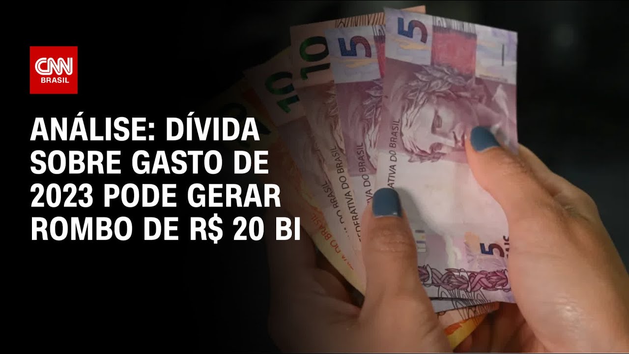 Análise: Dívida sobre gasto de 2023 pode gerar rombo de R$ 20 bi | WW