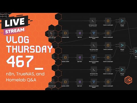VLOG Thursday 467: n8n, TrueNAS, and Homelab Q&A