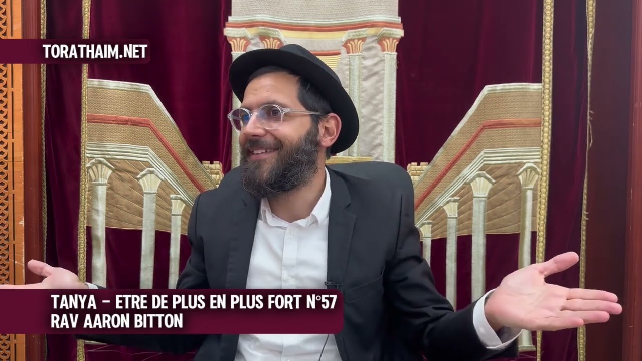 Tanya - Etre de plus en plus fort N°57 - Rav Aaron Bitton