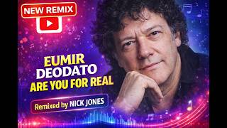 Deodato  Featuring Camille - Are You For Real - Remixed by Nick Jones