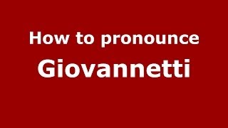 How to pronounce Giovannetti