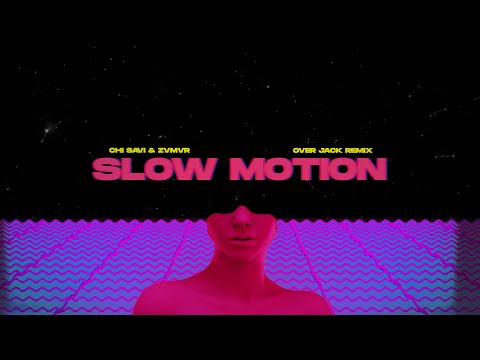SLOW MOTION - Chi Savi & ZVMVR  (Over Jack Remix)